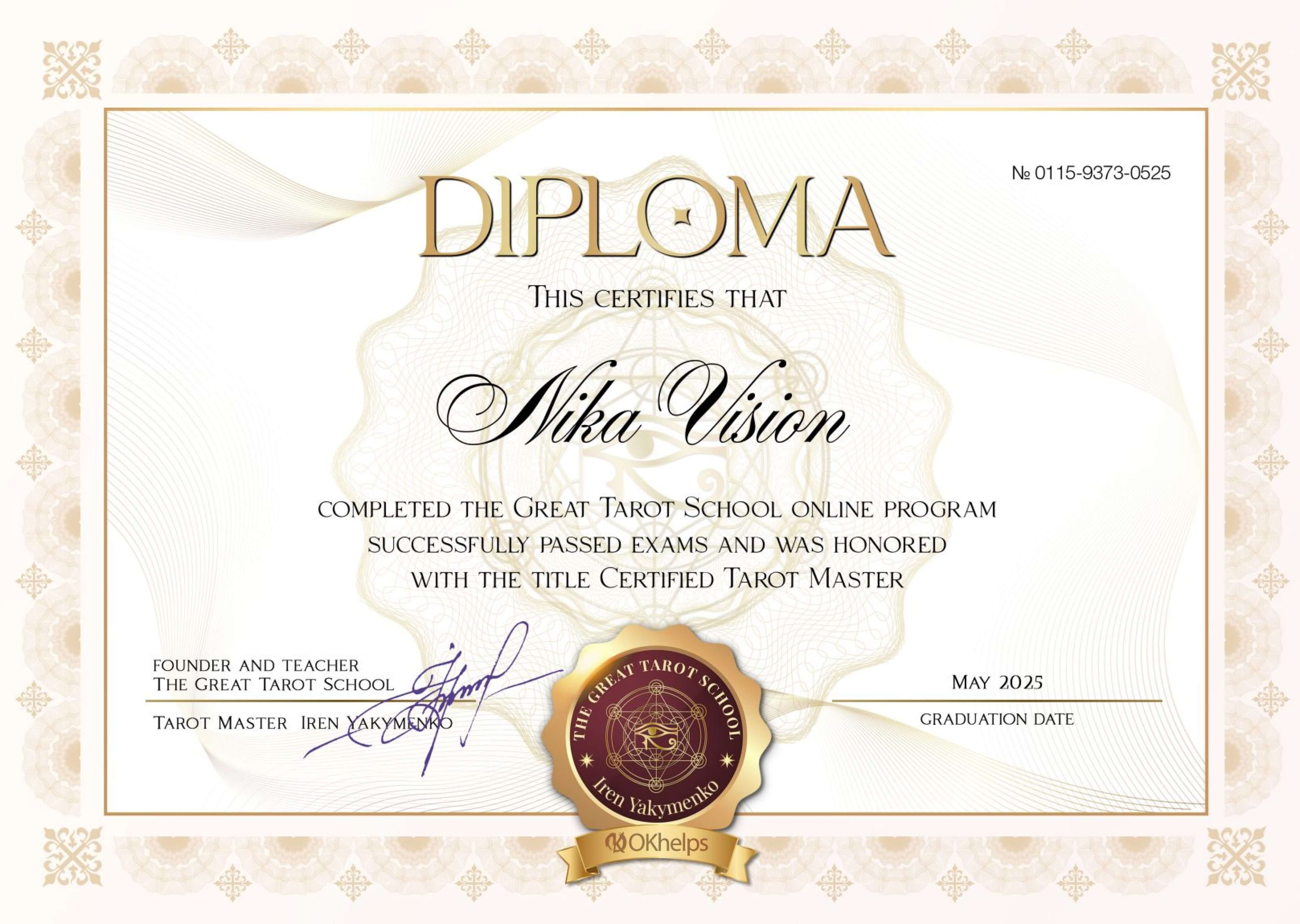 Diploma: Велика Школа Таро THE GREAT TAROT SCHOOL, успішно склала екзамен та удостоєна звання «СЕРТИФІКОВАНИЙ МАЙСТЕР ТАРО» Tarot Master by Great Tarot School, MAY.2025